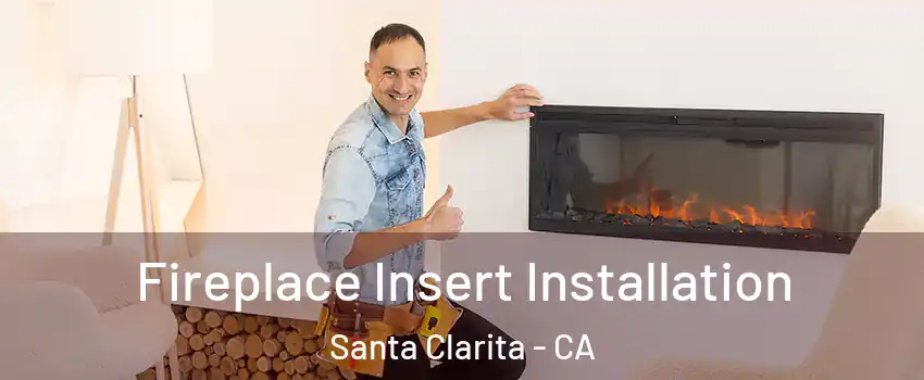  Fireplace Insert Installation Santa Clarita - CA