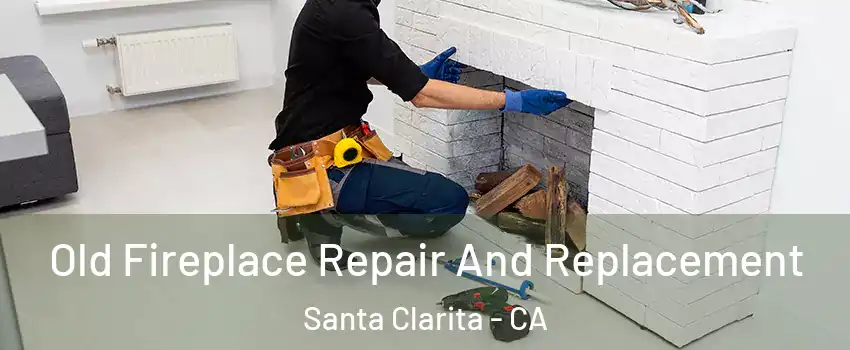  Old Fireplace Repair And Replacement Santa Clarita - CA